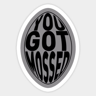 You Got Mossed Black Sticker